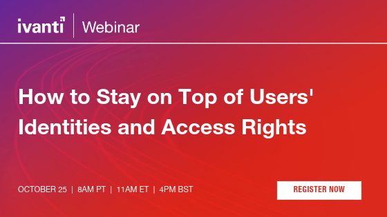 ivanti webinar - register now graphic - how to stay on top of users' identities and access rights