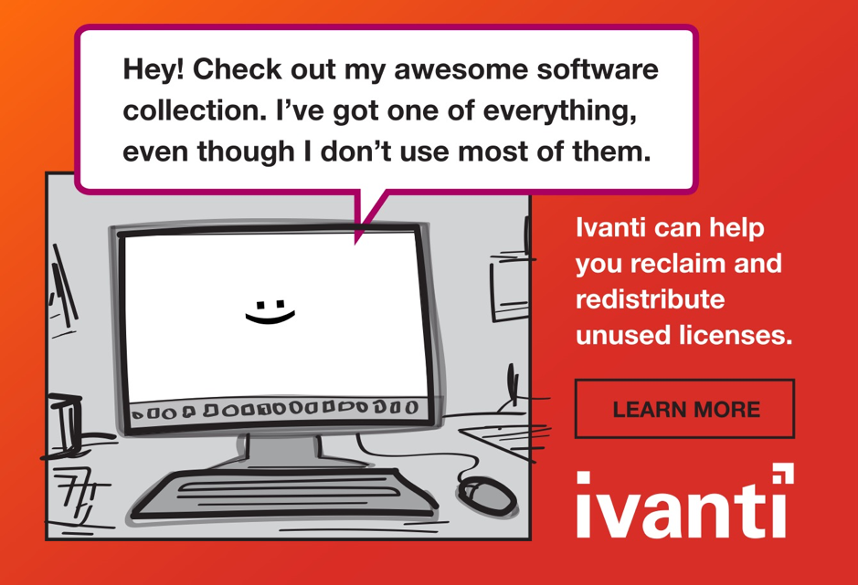 Ivanti can help you reclaim and redistribute unused licenses