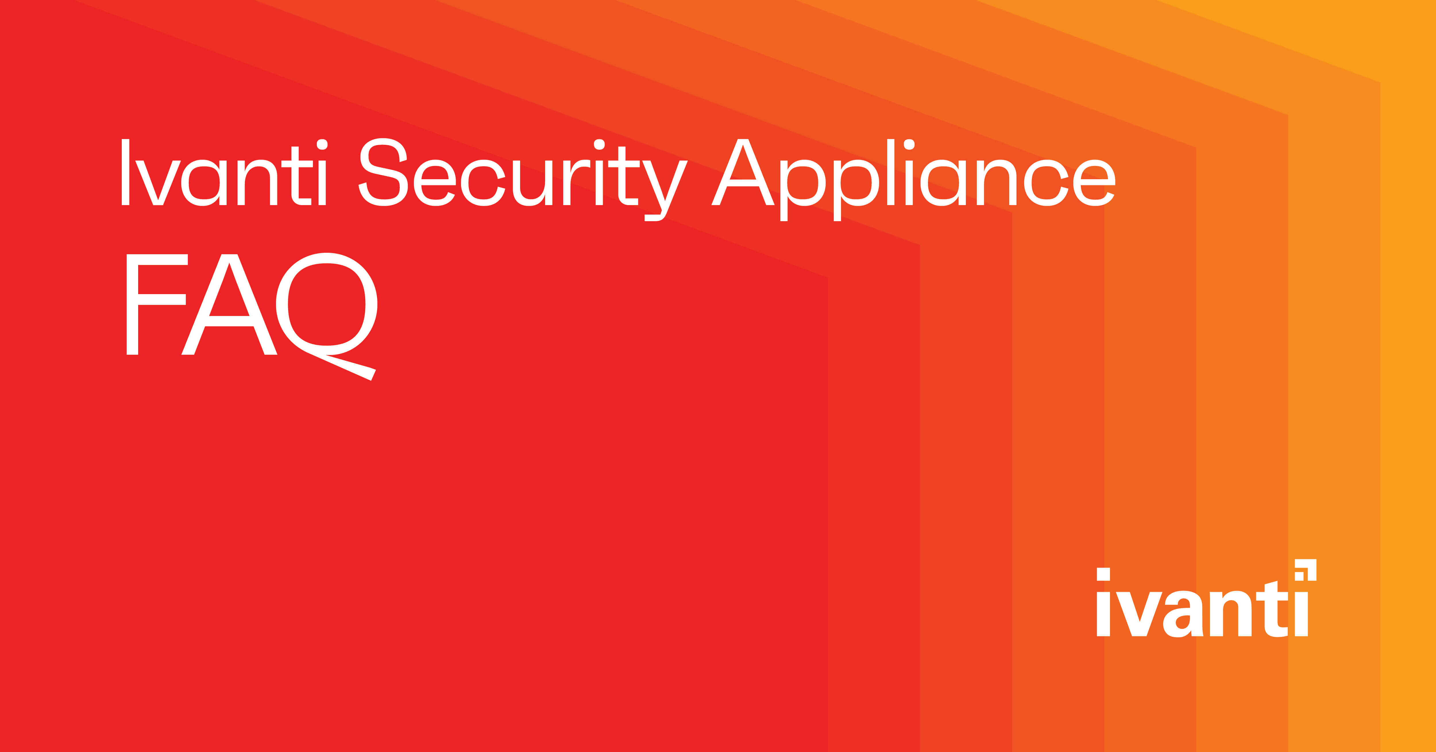 Ivanti Security Appliance FAQ