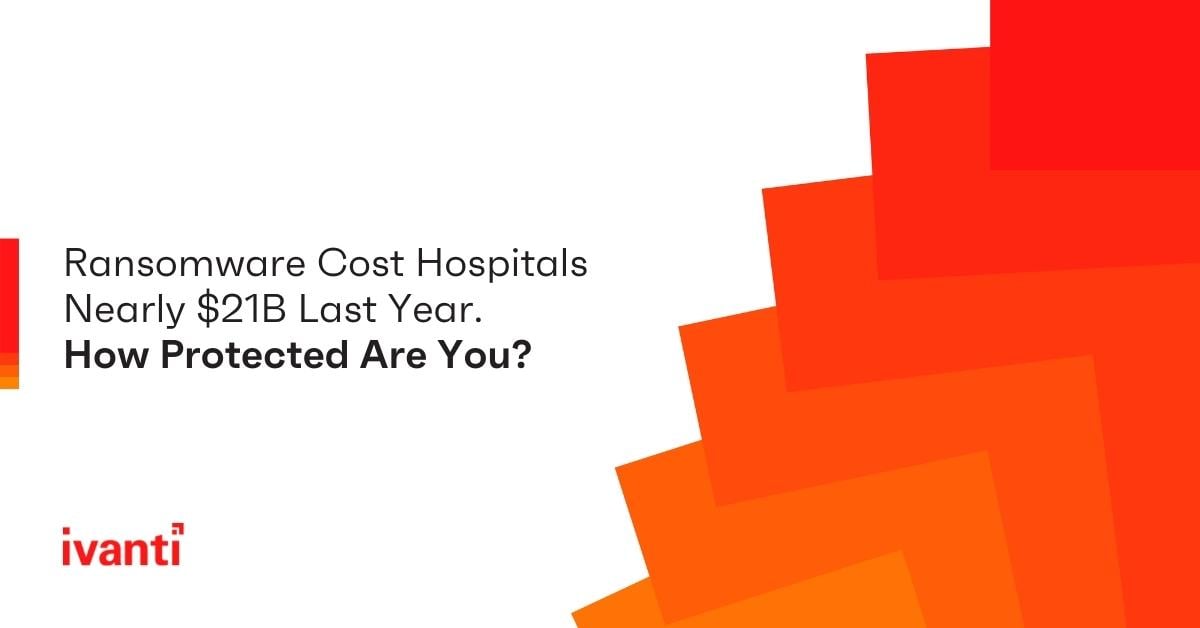 Ransomware Cost Hospitals Nearly $21B Last Year. How Protected Are You?