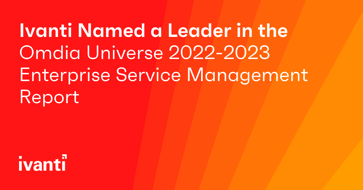 ivanti named a leader in omdia universe 2022 2023 enterprise service management report
