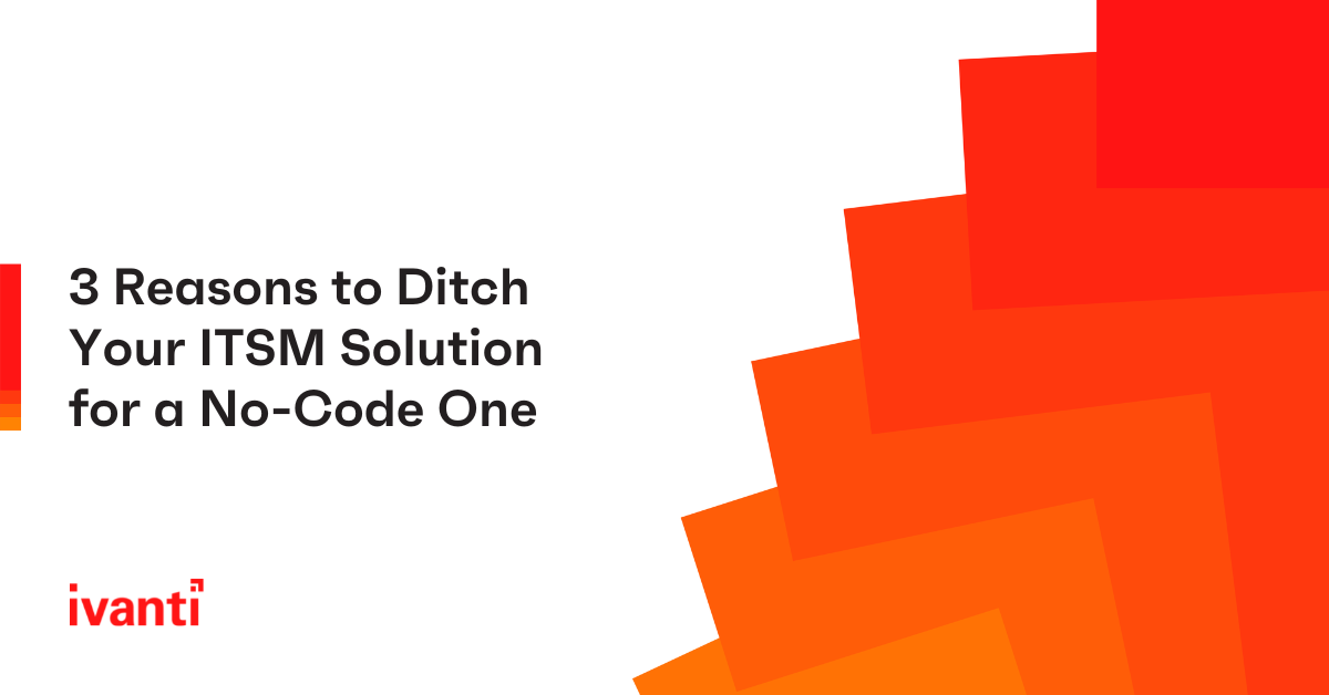 3 reasons to ditch your ITSM solution for a no-code one