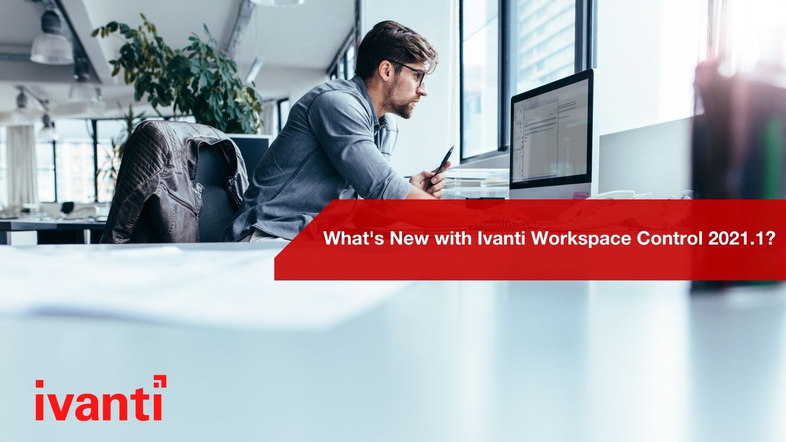 What's New with Ivanti Workspace Control 2021.1? 