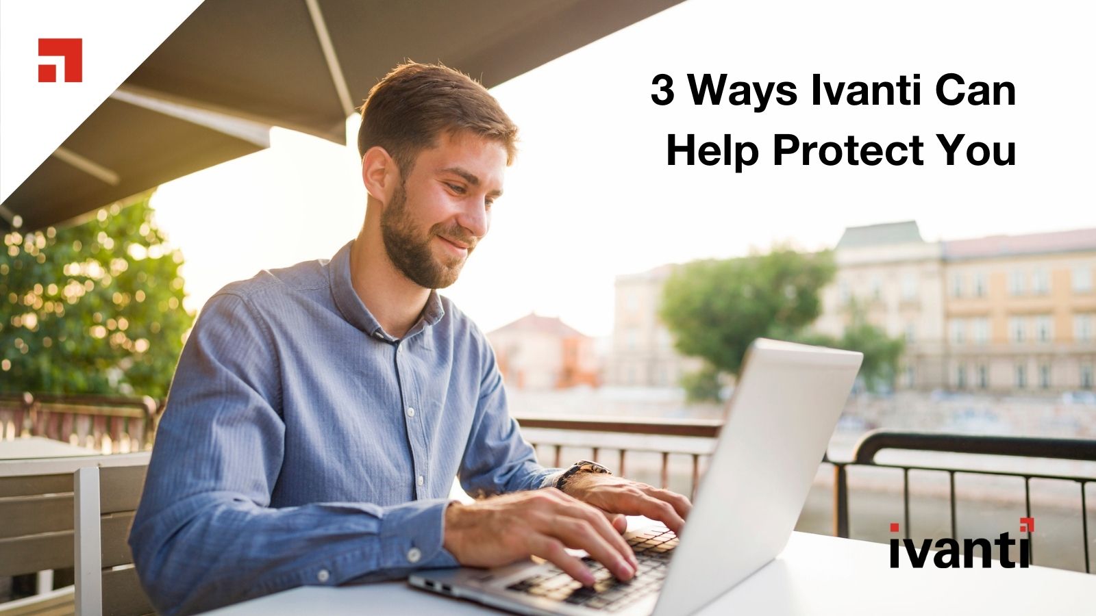 3 ways ivanti can help protect you