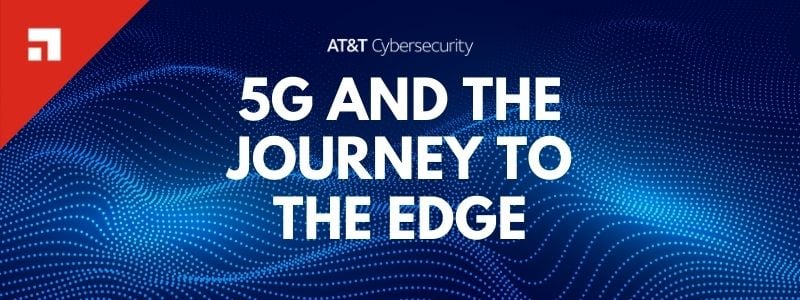5g and the journey to the edge