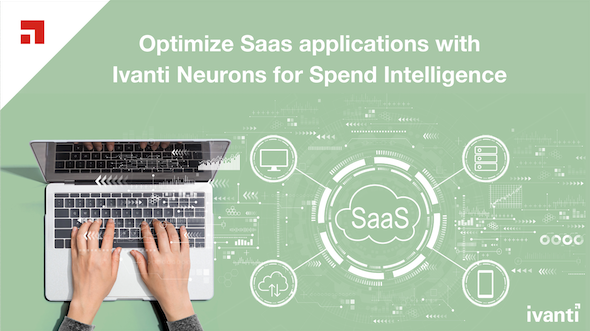 Optimize Saas applications with Ivanti Neurons for Spend Intelligence 