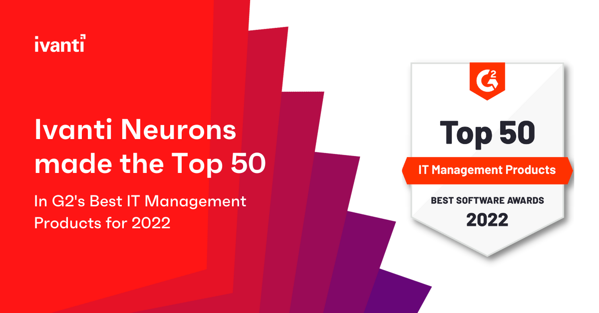 Ivanti Neurons was recognized by G2 users on their list of the best IT management software