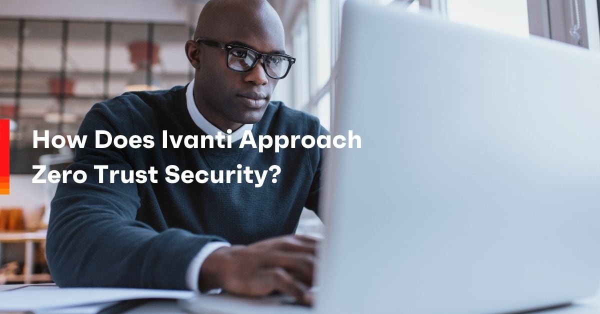 how does ivanti approach zero trust security