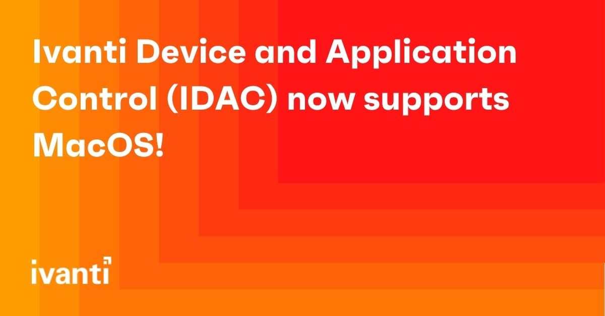 ivanti device and application control idac now supports macos