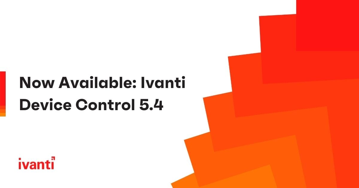 ivanti device control 5.4 is now available