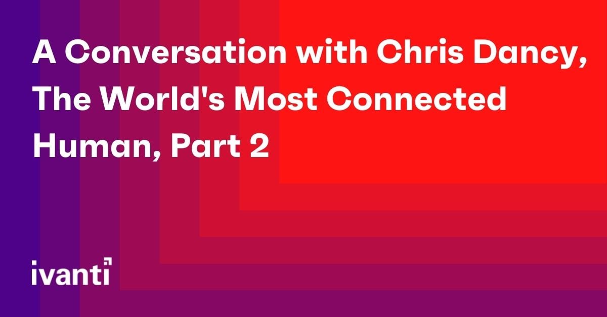 A Conversation with Chris Dancy, The World's Most Connected Human, Part 2 