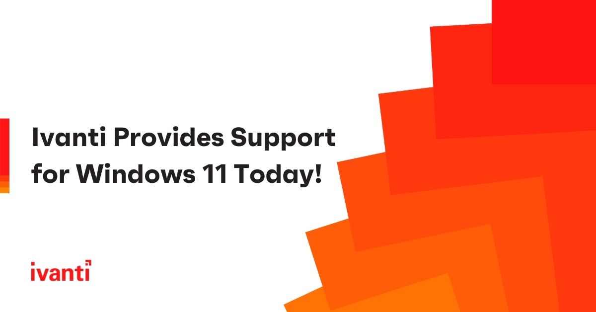 ivanti provides support for windows 11 today