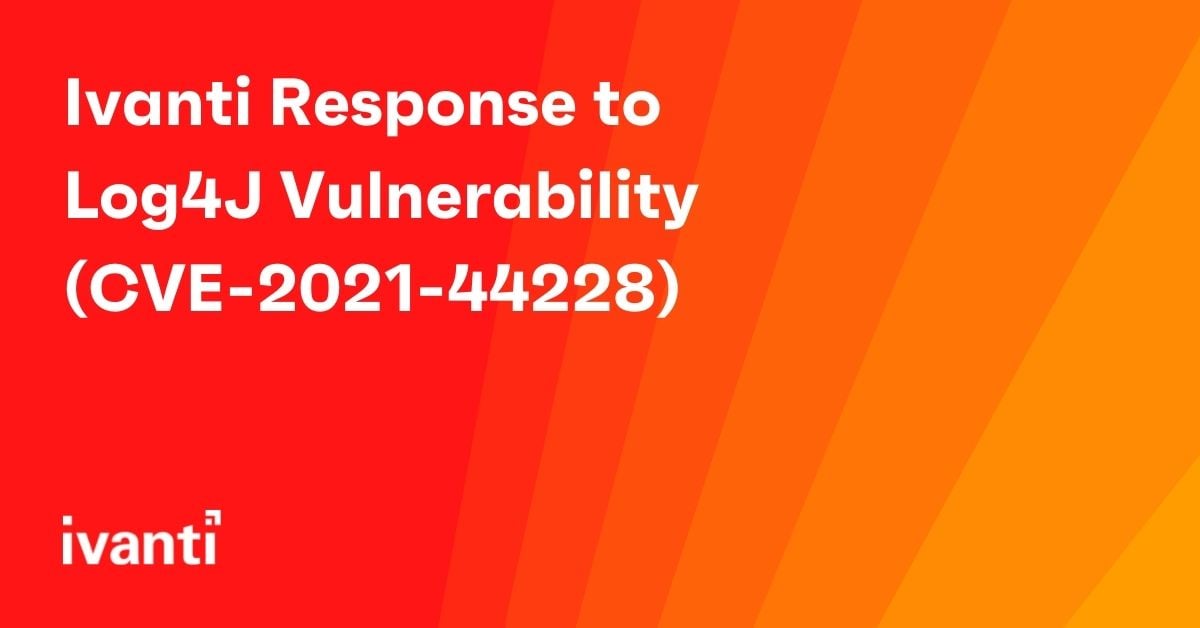 ivanti response to log4j vulnerability cve-2021-44228