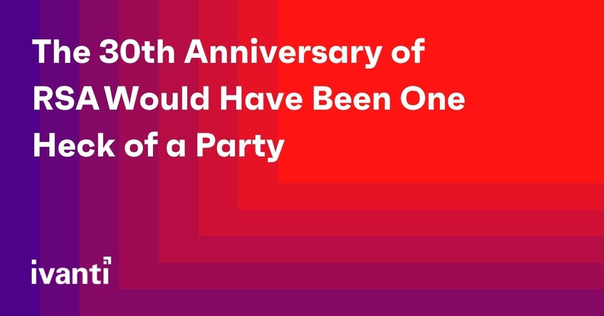 The 30th Anniversary of RSA Would Have Been One Heck of a Party 