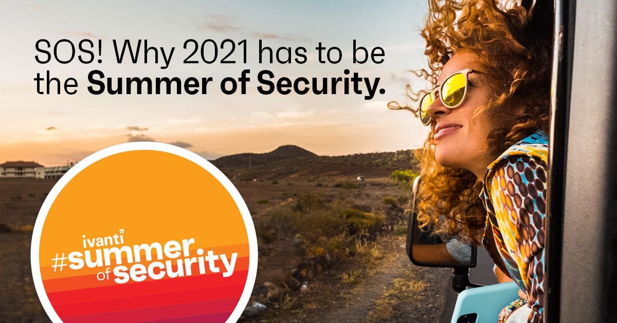 why 2021 has to be the summer of security