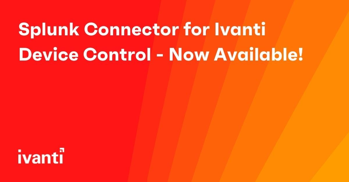 splunk connector for ivanti device control now available