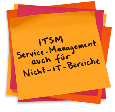 Notizzettel mit der Aufschrift: „Service-Management auf Nicht-IT-Bereiche ausweiten“