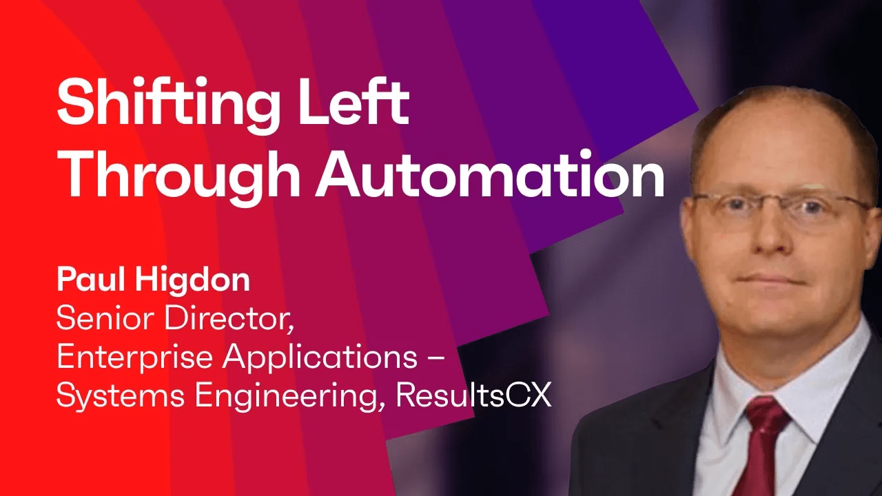 Shifting Left Through Automation: Paul Higdon from ResultsCX