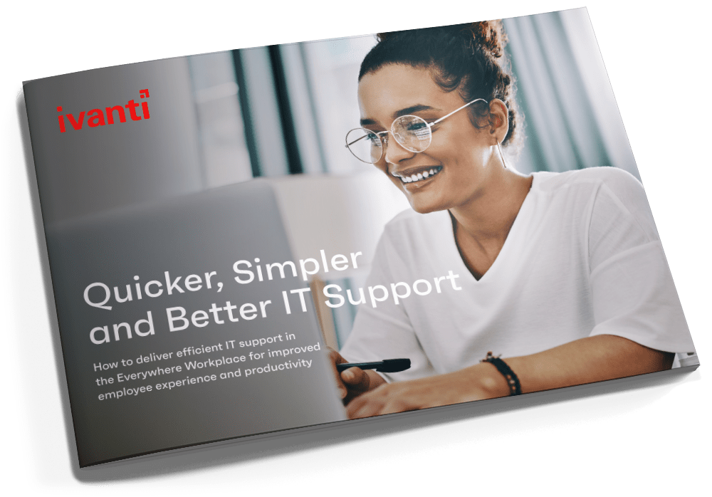 Quicker, Simpler and Better IT Support