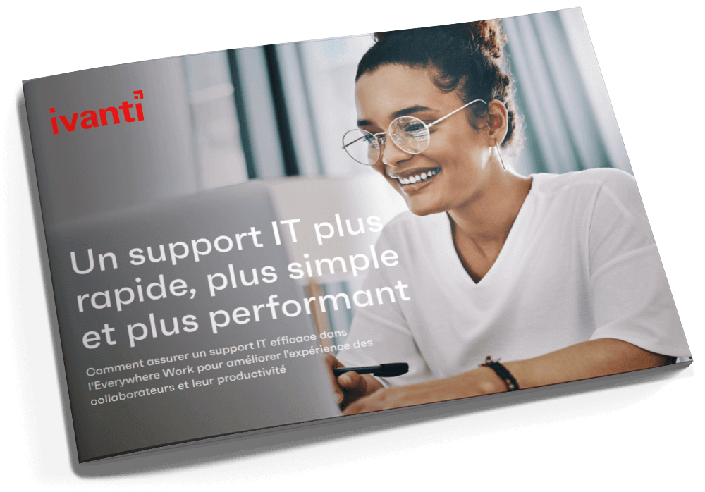 Un support IT plus rapide, plus simple et plus performant