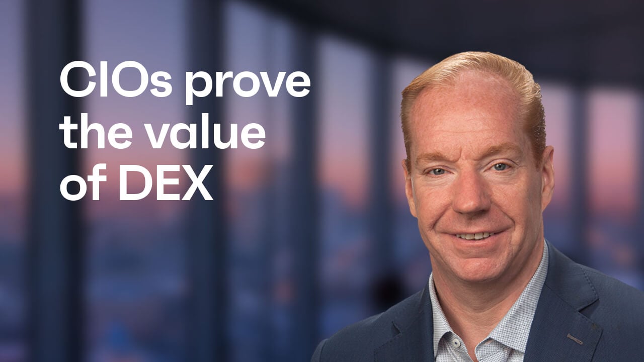 Why CIOs must prove the business value of DEX